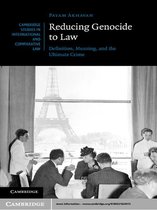 Cambridge Studies in International and Comparative Law 87 -  Reducing Genocide to Law