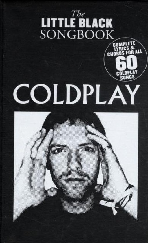 Boek met de titel "The Little Black Songbook Coldplay". Foto van Chris Martin met handen op zijn hoofd. "Complete lyrics & chords for all 60 Coldplay songs".