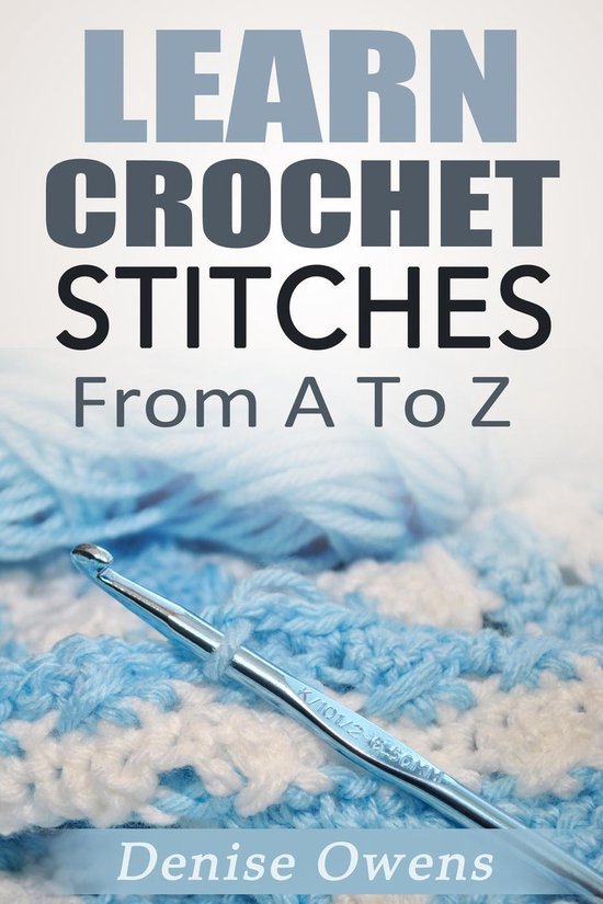Learn Crochet Stitches From AZ (ebook), Denise Owens 9781507042335