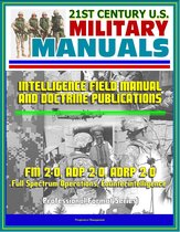 21st Century U.S. Military Manuals: Intelligence Field Manual and Doctrine Publications - FM 2-0, ADP 2-0, ADRP 2-0, Full Spectrum Operations, Counterintelligence (Professional Format Series)