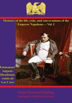 Memoirs of the life, exile, and conversations of the Emperor Napoleon, by the Count de Las Cases 1 - Memoirs of the life, exile, and conversations of the Emperor Napoleon, by the Count de Las Cases - Vol. I