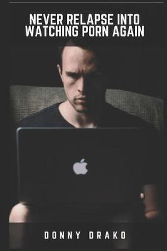 Never Relapse Into Watching Porn Again - cover