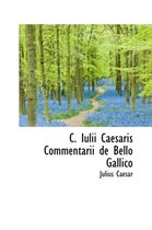 C. Iulii Caesaris Commentarii de Bello Gallico