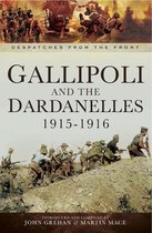 Despatches from the Front - Gallipoli and the Dardanelles, 1915–1916