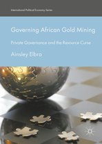 International Political Economy Series - Governing African Gold Mining
