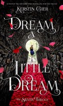 The Silver Trilogy 1 - Dream a Little Dream