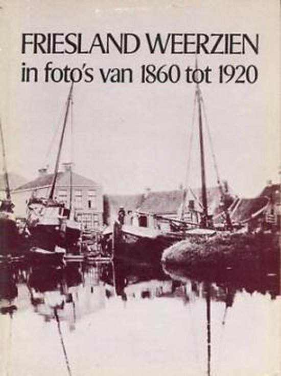 9789070010553 - Friesland weerzien in foto s 1860-1920