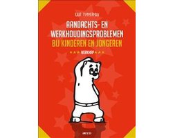 Aandachts- en werkhoudingsproblemen bij kinderen en jongeren Werkmap