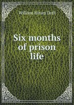Six months of prison life