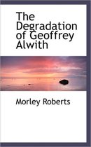 The Degradation of Geoffrey Alwith