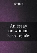 An essay on woman in three epistles