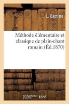 Méthode Élémentaire Et Classique de Plain-Chant Romain