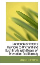 Handbook of Insects Injurious to Orchard and Bush Fruits with Means of Prevention and Remedy