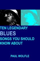 Blues Music 1 - Ten Legendary Blues Songs You Should Know About