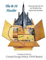 The B-58 Hustler - Promotional Ads for the World?s First Supersonic Bomber.
