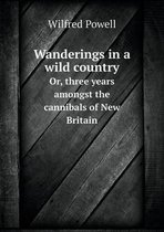 Wanderings in a wild country Or, three years amongst the cannibals of New Britain