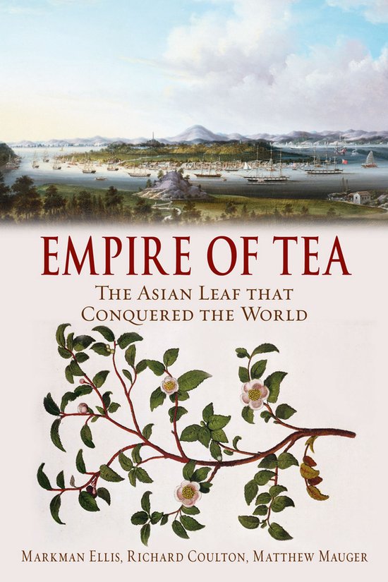 Boekomslag "Empire of Tea", met een schilderij van een havenstad en takken met theebladeren en bloesems.