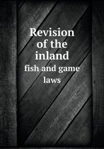 Revision of the inland fish and game laws