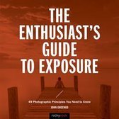 Enthusiast's Guide - The Enthusiast's Guide to Exposure