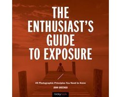 Enthusiast's Guide - The Enthusiast's Guide to Exposure