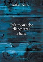 Columbus the discoverer a drama