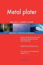 Metal Plater Red-Hot Career Guide; 2539 Real Interview Questions