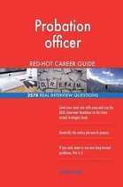 Probation Officer Red-Hot Career Guide; 2578 Real Interview Questions