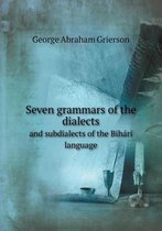 Seven grammars of the dialects and subdialects of the Bihari language