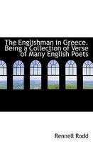 The Englishman in Greece. Being a Collection of Verse of Many English Poets