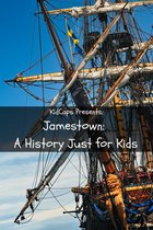 Jamestown: A History Just for Kids!