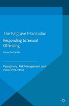 Palgrave Studies in Risk, Crime and Society - Responding to Sexual Offending