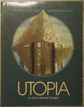 Utopia: wereldhervormers tussen werkelijkheid en fantasie