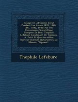 Voyage En Abyssinie Ex Cut Pendant Les Ann Es 1839, 1840, 1841, 1842, 1843