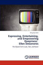 Expressing, Entertaining, and Empowering Queerness