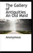 The Gallery of Antiquities an Old Maid