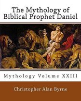 The Mythology of Biblical Prophet Daniel