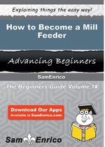 How to Become a Mill Feeder