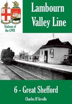 Stations of the Great Western Railway 8 - Great Shefford: Stations of the Great Western Railway GWR