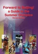 Forward to Beijing! a Guide to the Summer Olympics