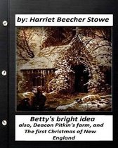 Betty's bright idea.by: Harriet Beecher Stowe (Illustrated)