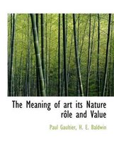 The Meaning of Art Its Nature R Le and Value