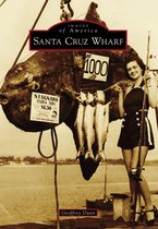 Images of America - Santa Cruz Wharf