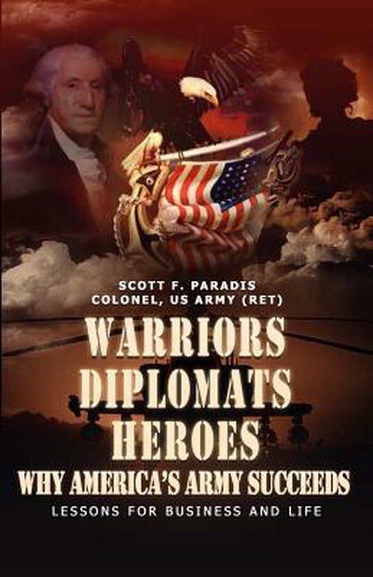 Warriors, Diplomats, Heroes, Why America's Army Succeeds - L ... - cover