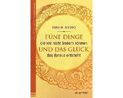 Fünf Dinge die wir nicht ändern können und das Glück, das daraus entsteht