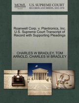 Roanwell Corp. V. Plantronics, Inc. U.S. Supreme Court Transcript of Record with Supporting Pleadings