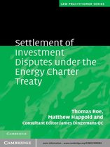 Law Practitioner Series -  Settlement of Investment Disputes under the Energy Charter Treaty