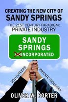 Creating the New City of Sandy Springs: The 21st Century Paradigm