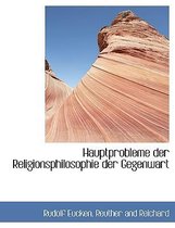 Hauptprobleme Der Religionsphilosophie Der Gegenwart