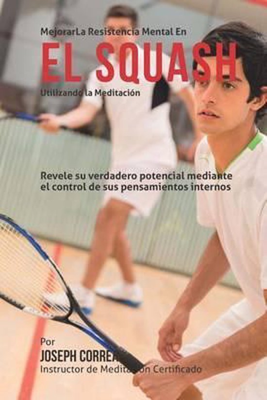 Mejorar la Resistencia Mental en el Squash utilizando la Med ... - cover