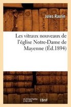 Arts- Les Vitraux Nouveaux de l'�glise Notre-Dame de Mayenne (�d.1894)